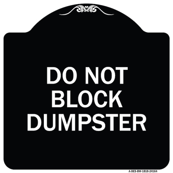 Do Not Block Dumpster Heavy-Gauge Aluminum Architectural Sign, 18" x 18", BW-1818-24164